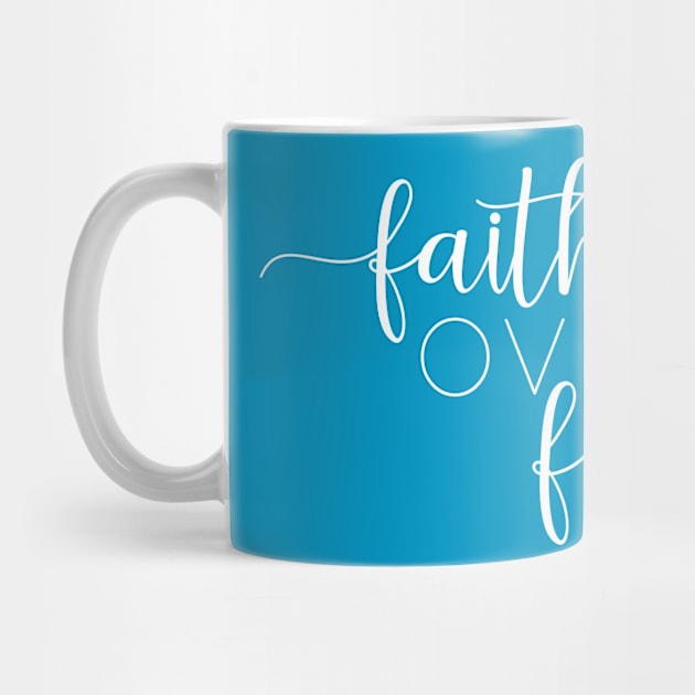 Faith over Fear by beyerbydesign